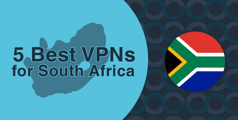 5 Best South Africa VPNs 2024 | Get South African IPs easily