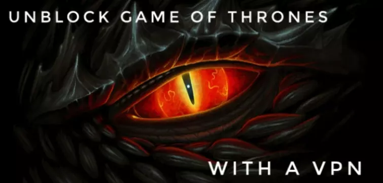 Unblock Game of Thrones with a VPN